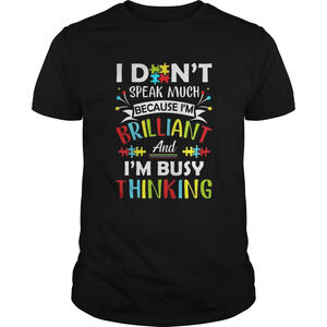 I Dont Speak Much Because Im Brilliant And Im Busy Thinking Shirt 1